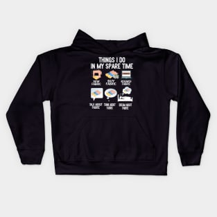 Things I do in my spare time funny Sewing Quilting Kids Hoodie